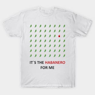 It's the habanero for me T-Shirt